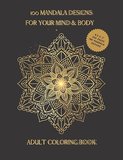100 Mandala Designs for Your Mind & Body: Adult Coloring Book - Relaxing Coloring Pages - Stress Reliever Coloring Book