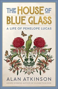 The House of Blue Glass: A Life of Penelope Lucas