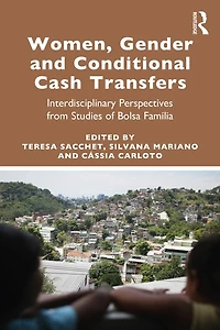 Women, Gender and Conditional Cash Transfers: Interdisciplinary Perspectives from Studies of Bolsa Familia