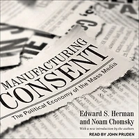 Manufacturing Consent Lib/E: the Political Economy of Mass Media