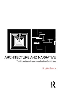 Architecture and Narrative: The Formation of Space Cultural Meaning