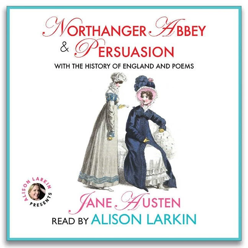 Northanger Abbey & Persuasion, with The History of England Poems