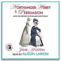 Northanger Abbey & Persuasion, with The History of England Poems