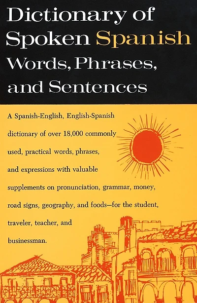 Dictionary of Spoken Spanish: A Spanish-English, English-Spanish Dictionary