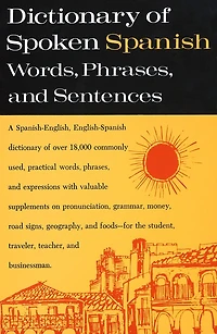 Dictionary of Spoken Spanish: A Spanish-English, English-Spanish Dictionary