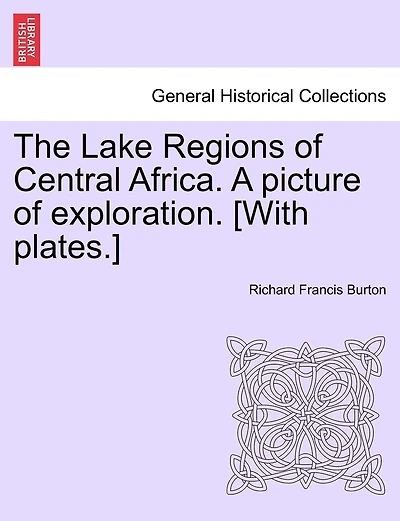 The Lake Regions Of Central Africa: A Picture Exploration, Volume 1...