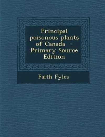 Principal poisonous plants of Canada  - Primary Source Edition