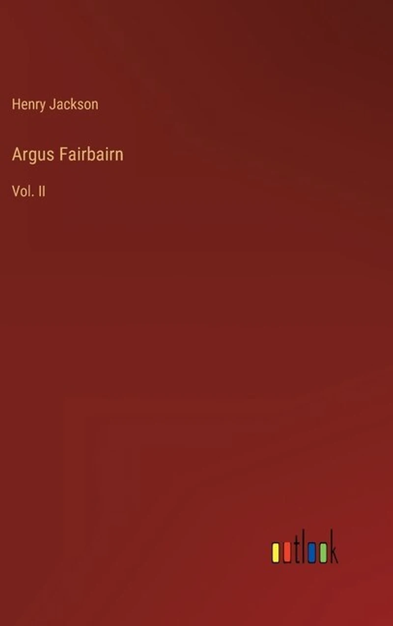 Argus Fairbairn: Vol. II