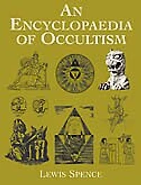An Encyclopædia Of Occultism: A Compendium Information On The Occult Sciences, Personalities, Psychic Science, Magic, D
