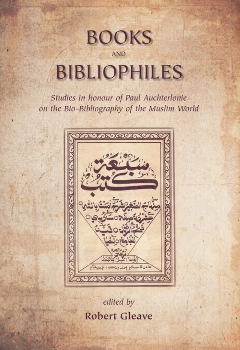 Books and Bibliophiles: Studies honour of Paul Auchterlonie on the Bio-Bibliography Muslim World