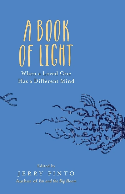 A Book of Light: When a Loved One Has a Different Mind