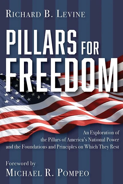 Pillars for Freedom: An Exploration of the America's National Power and Foundations Principles on Which They Rest