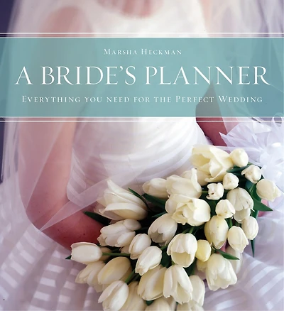 A Bride's Planner: Organizer, Journal, Keepsake For The Year Of The Wedding