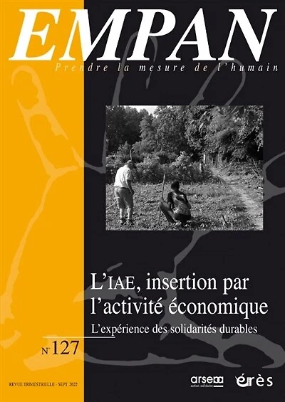 Empan, n°127. L'IAE, insertion par l'activité économique : l'expérience des solidarités durables: l'expérience des solidarités durables