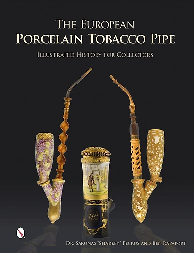 The European Porcelain Tobacco Pipe: Illustrated History For Collectors