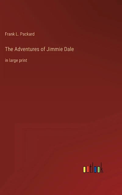 The Adventures of Jimmie Dale: in large print