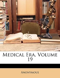 Medical Era; Volume 19