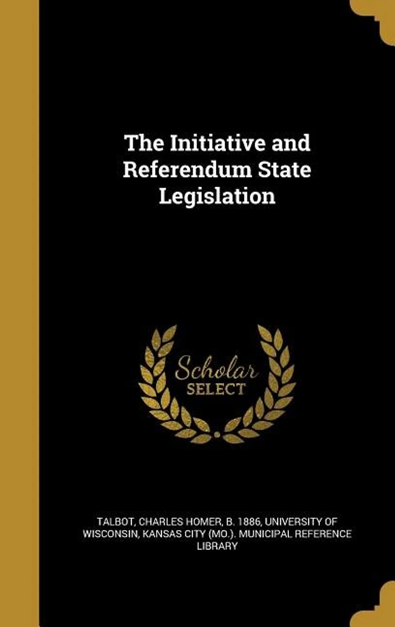 The Initiative and Referendum: State Legislation (Classic Reprint)