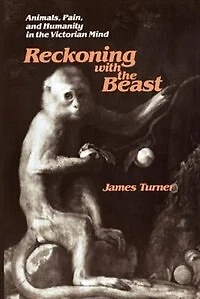 Reckoning with the Beast: Animals, Pain, and Humanity Victorian Mind