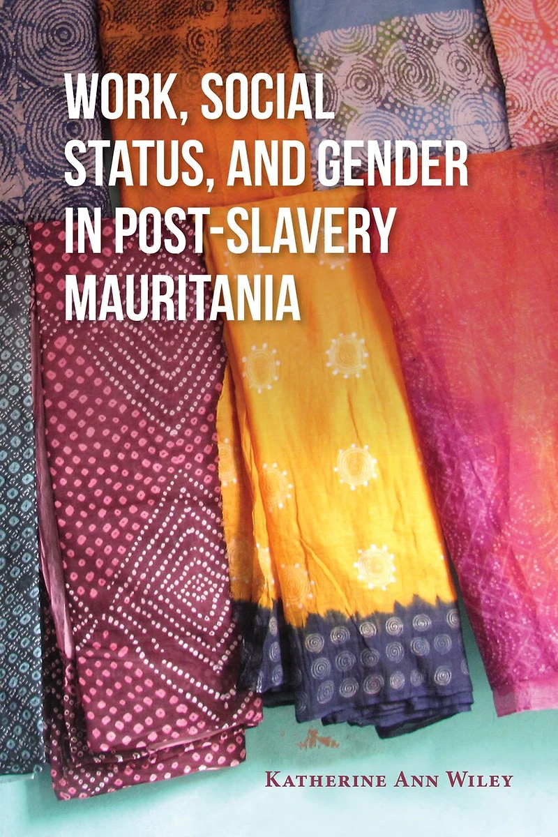 Work, Social Status, And Gender Post-slavery Mauritania