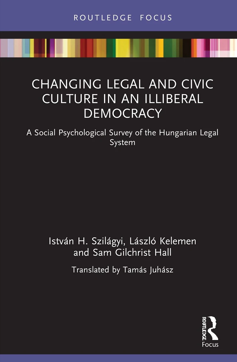 Changing Legal and Civic Culture an Illiberal Democracy: A Social Psychological Survey of the Hungarian System