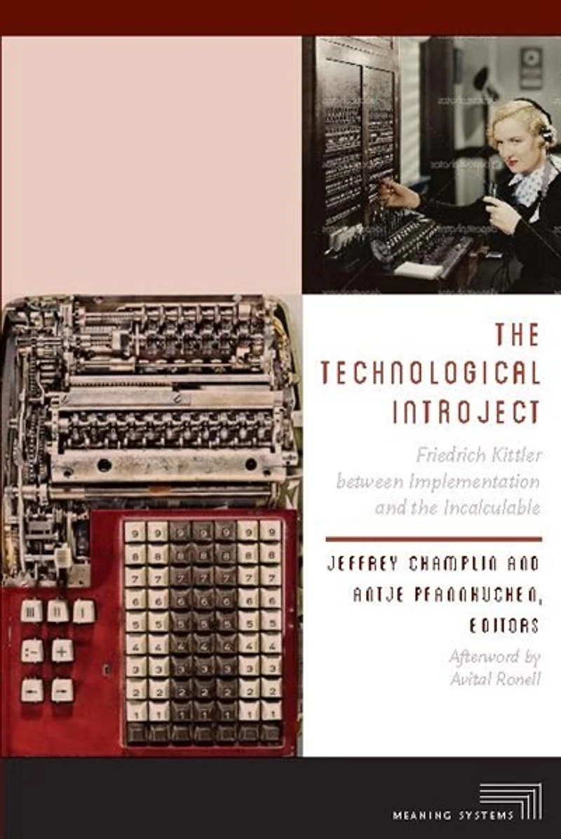 The Technological Introject: Friedrich Kittler Between Implementation And Incalculable