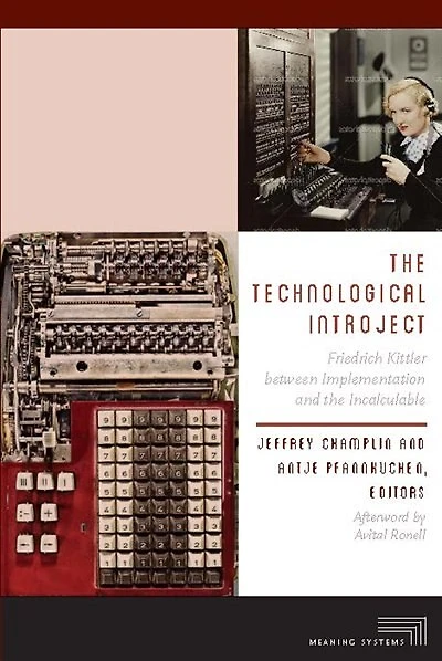 The Technological Introject: Friedrich Kittler Between Implementation And Incalculable