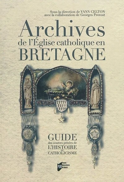 Archives de l'Eglise catholique de Bretagne: guide des sources privées de l'histoire du catholicisme