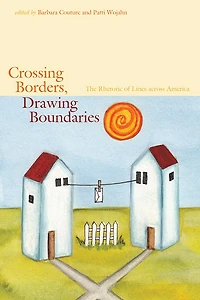 Crossing Borders, Drawing Boundaries: The Rhetoric of Lines across America