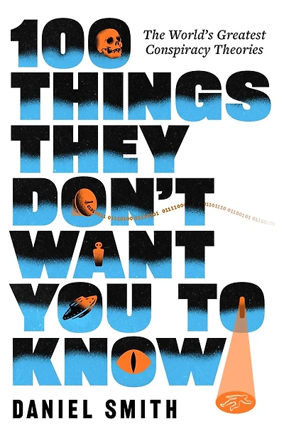 100 Things They Don't Want You To Know: Conspiracies, mysteries and unsolved crimes