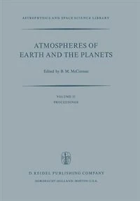 Atmospheres of Earth and the Planets: Proceedings of the Summer Advanced Study Institute, Held at the University of Liège, Belgium, July 29--August 9, 1974