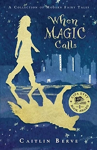 When Magic Calls: A Collection Of Modern Fairy Tales