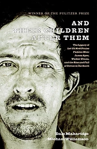 and Their Children After Them: the Legacy of Let Us Now Praise Famous Men: James Agee, Walker Evans, Rise Fall Cotton South