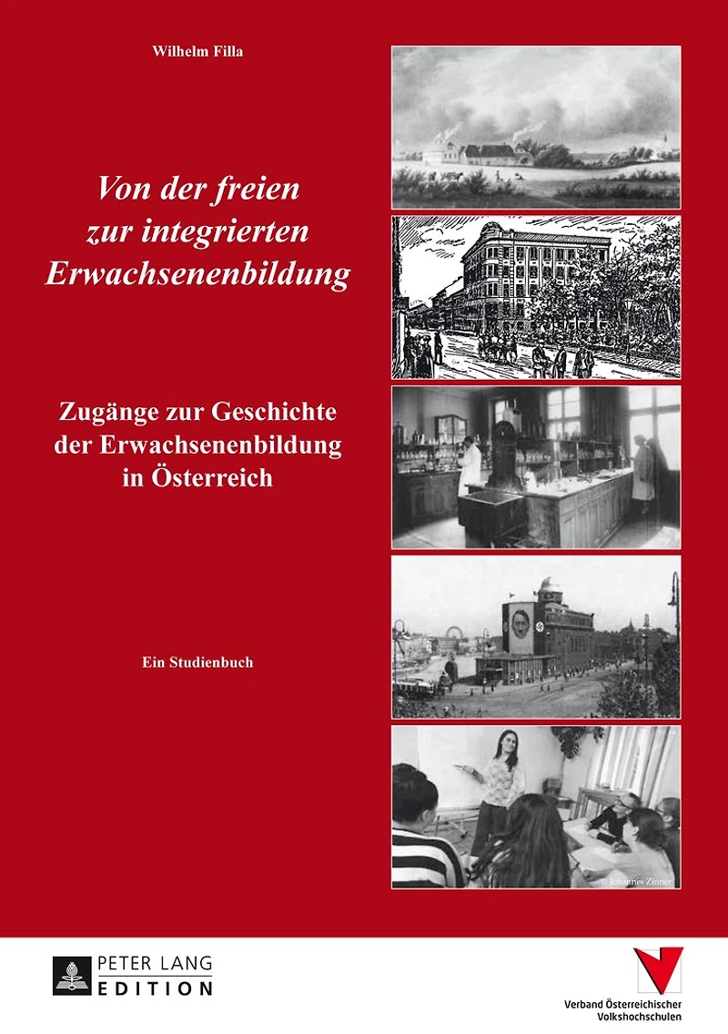 Von der freien zur integrierten Erwachsenenbildung: Zugaenge Geschichte Erwachsenenbildung Oesterreich- Ein Studienbuch