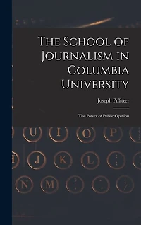 The School of Journalism in Columbia University: The Power of Public Opinion