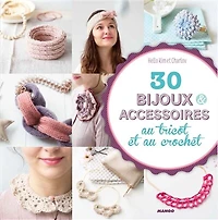 30 bijoux & accessoires au tricot et crochet