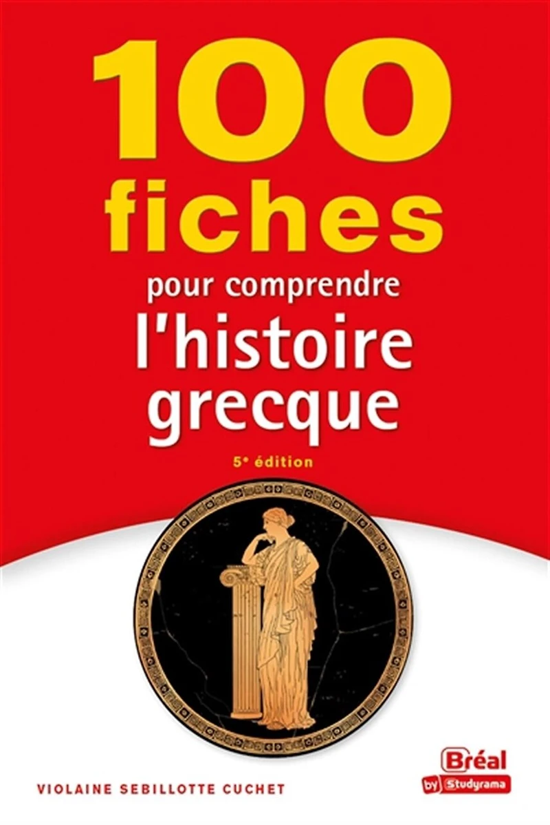 100 fiches pour comprendre l'histoire grecque (VIIIe-IVe siècles av. J.-C.)