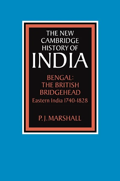 Bengal: The British Bridgehead: Eastern India 1740–1828