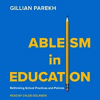 Ableism Education: Rethinking School Practices and Policies