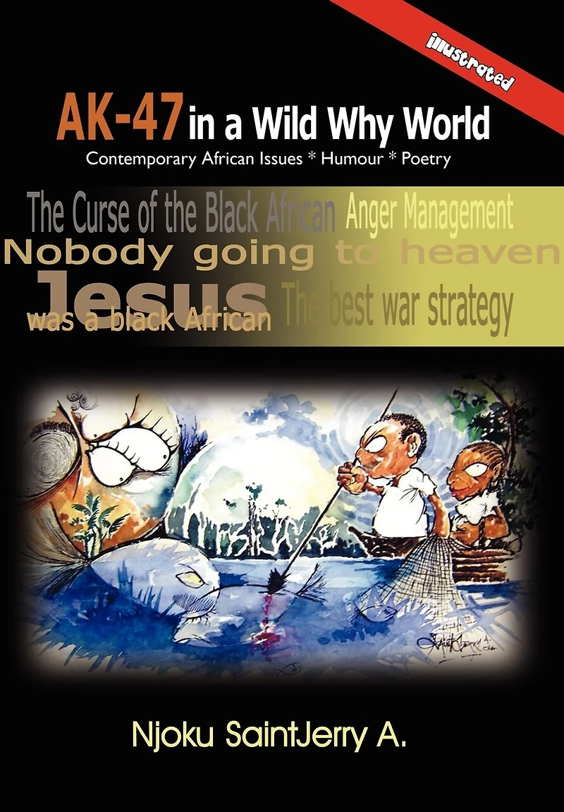AK-47 a Wild Why World: Contemporary African Issues * Humour Poetry