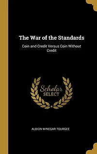 the War of Standards: Coin and Credit Versus Without
