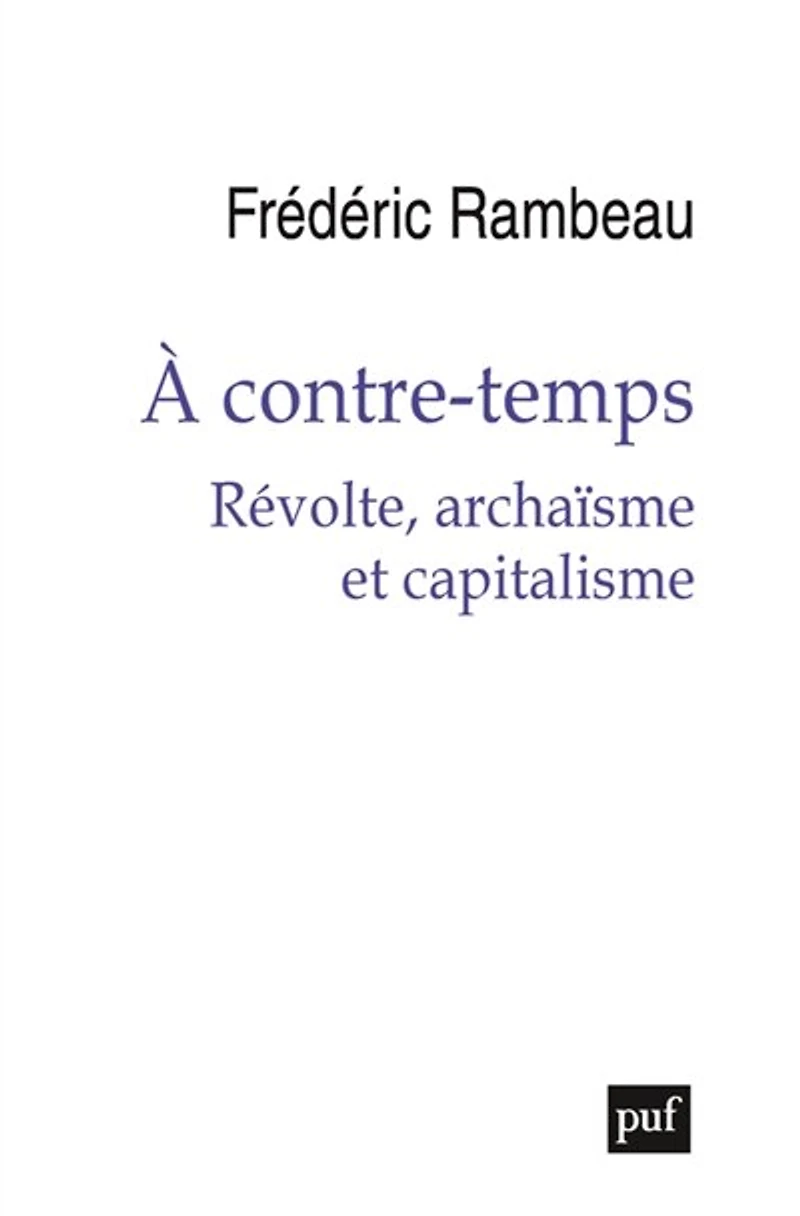 A contre-temps: révolte, archaïsme et capitalisme