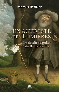 Un activiste des Lumières: le destin singulier de Benjamin Lay
