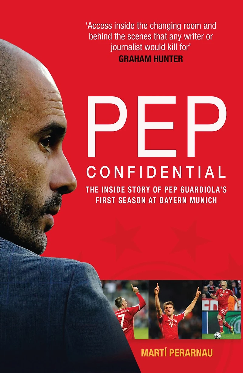 Pep Confidential: The Inside Story of Guardiola's First Season at Bayern Munich