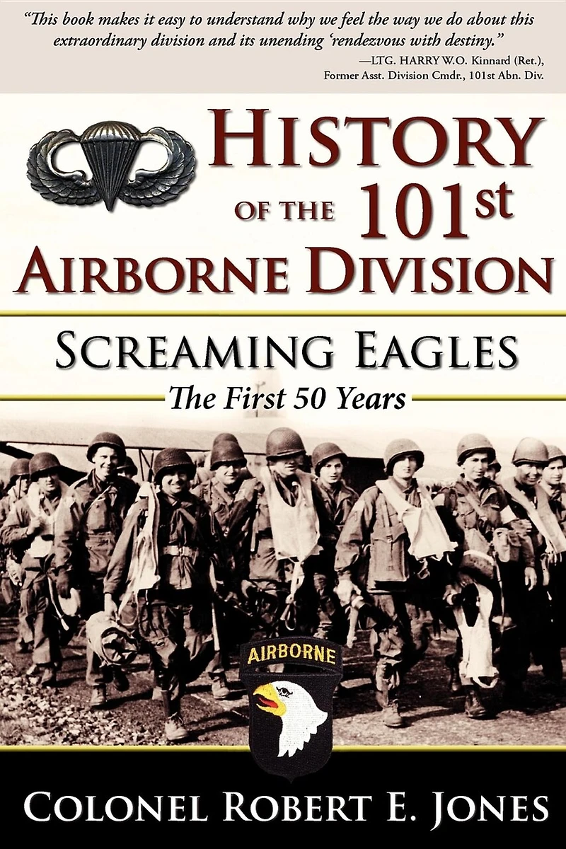 History of The 101st Airborne Division: Screaming Eagles: First 50 Years