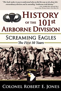 History of The 101st Airborne Division: Screaming Eagles: First 50 Years