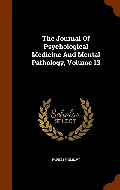 The Journal Of Psychological Medicine And Mental Pathology, Volume 13