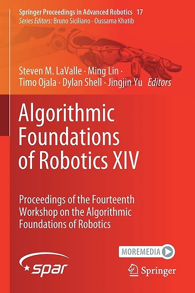 Algorithmic Foundations of Robotics XIV: Proceedings of the Fourteenth Workshop on the Algorithmic Foundations of Roboti: Proceedings of the Fourteenth Workshop on the Algorithmic Foundations of Robotics