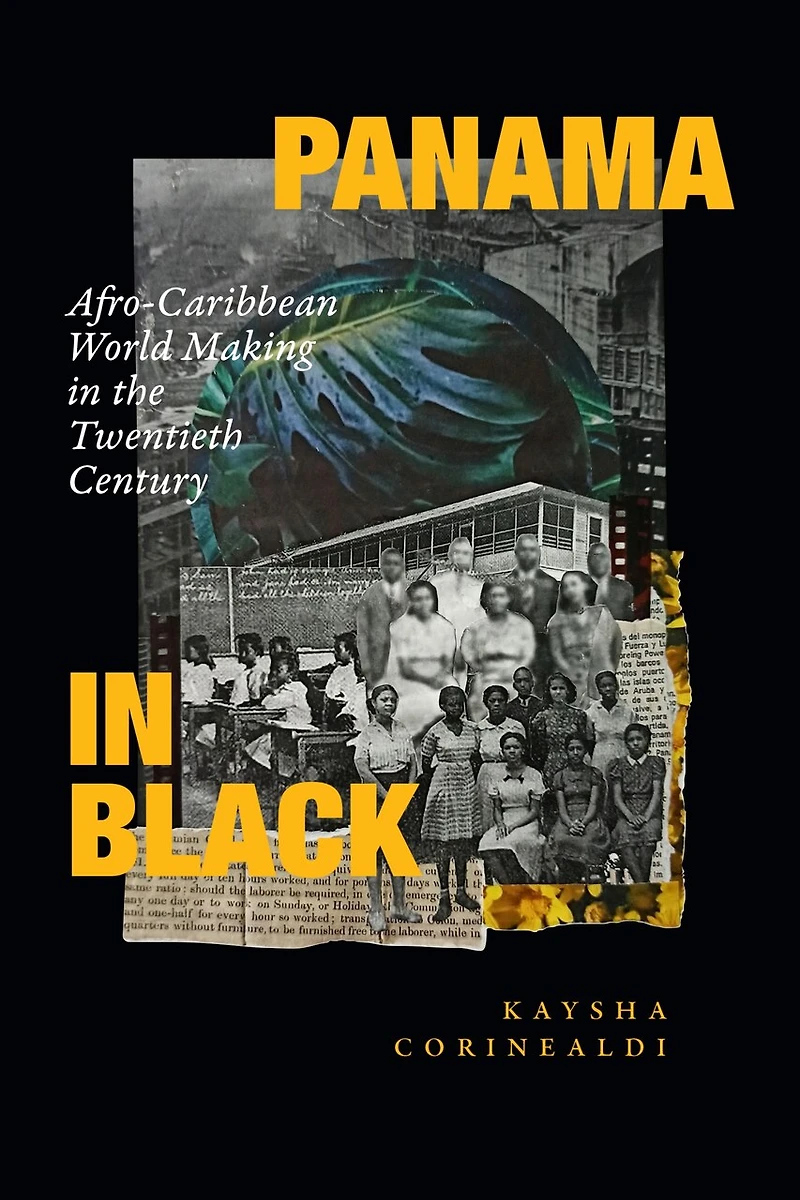 Panama Black: Afro-Caribbean World Making the Twentieth Century