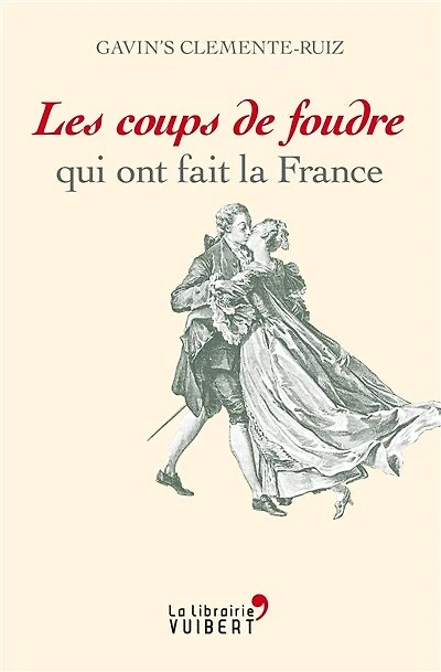 Les coups de foudre qui ont fait la France